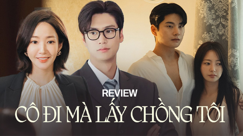 Review phim Cô Đi Mà Lấy Chồng Tôi: Hành trình tái sinh đầy kịch tính